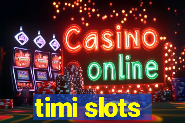 timi slots